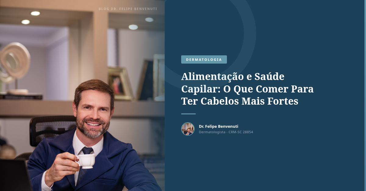 Alimentação e Saúde Capilar: O Que Comer Para Ter Cabelos Mais Fortes