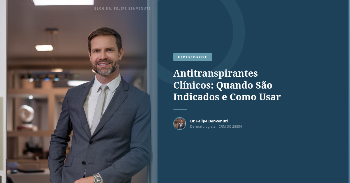 Antitranspirantes Clínicos: Quando São Indicados e Como Usar
