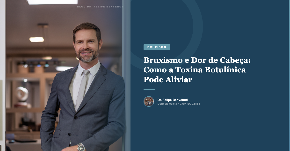 Bruxismo e Dor de Cabeça: Como a Toxina Botulínica Pode Aliviar