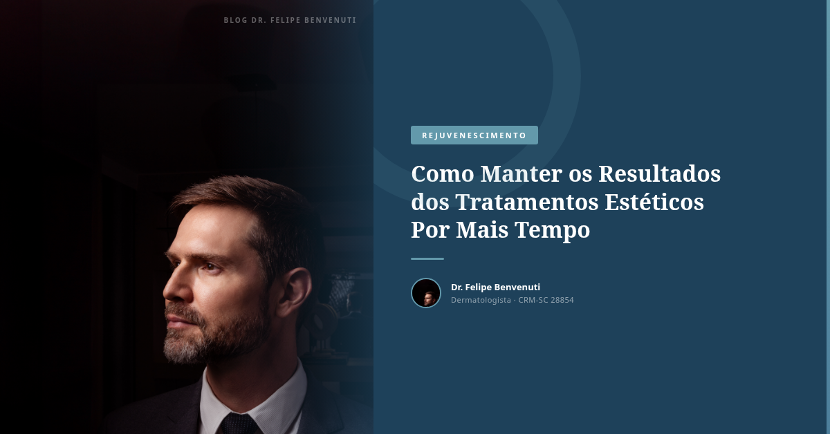 Como Manter os Resultados dos Tratamentos Estéticos Por Mais Tempo