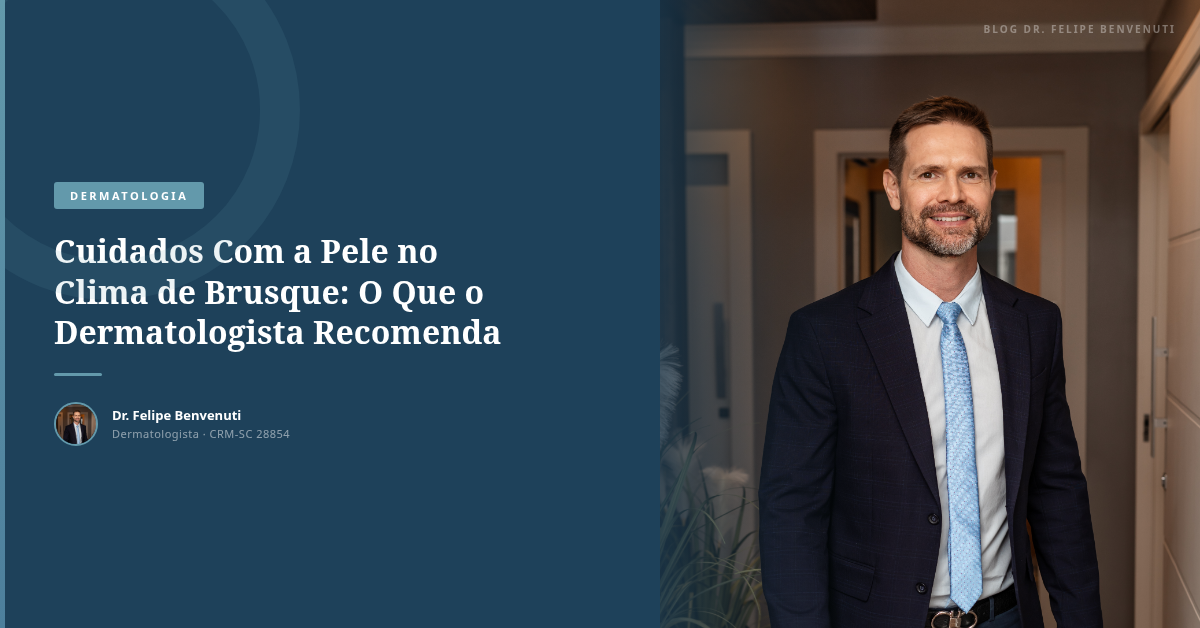 Cuidados Com a Pele no Clima de Brusque: O Que o Dermatologista Recomenda