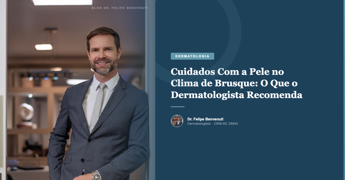Cuidados Com a Pele no Clima de Brusque: O Que o Dermatologista Recomenda