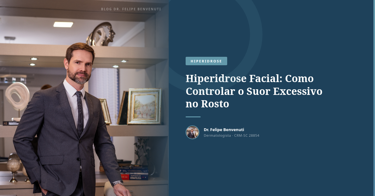 Hiperidrose Facial: Como Controlar o Suor Excessivo no Rosto