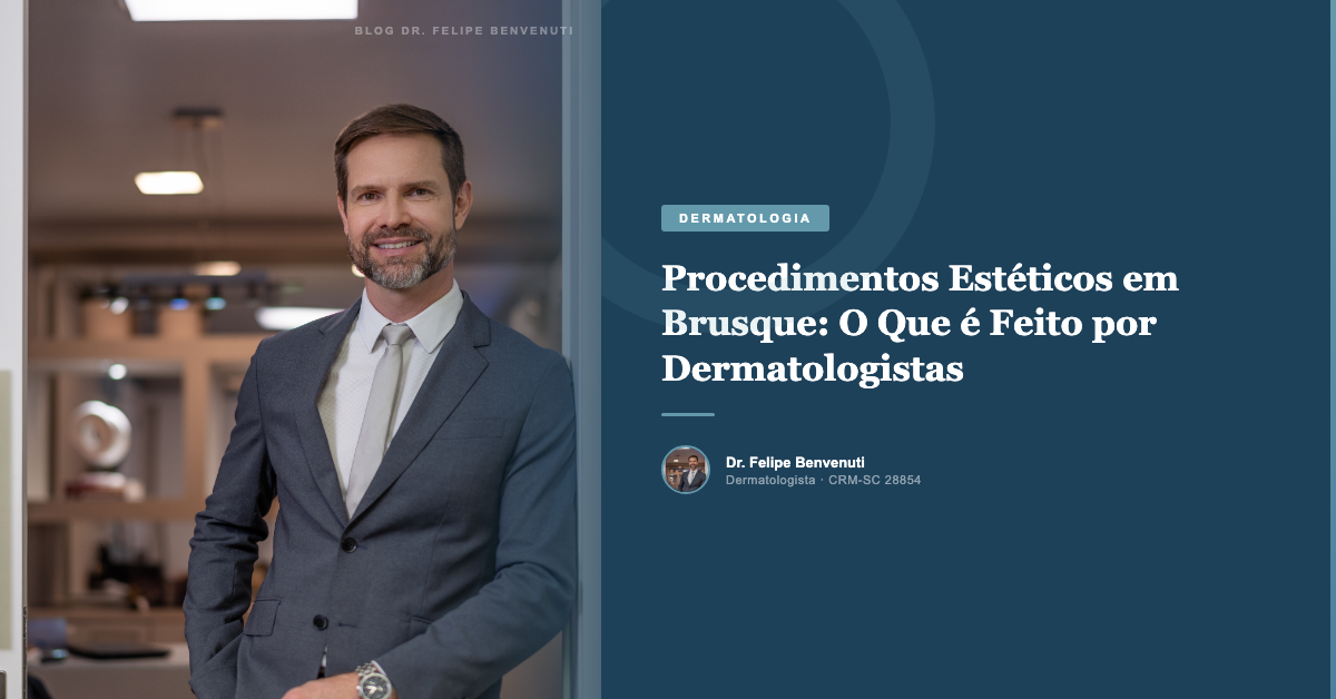 Procedimentos Estéticos em Brusque: O Que é Feito por Dermatologistas