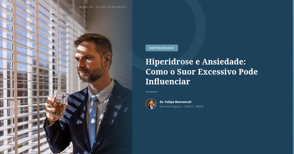 Hiperidrose e Ansiedade: Como o Suor Excessivo Pode Influenciar