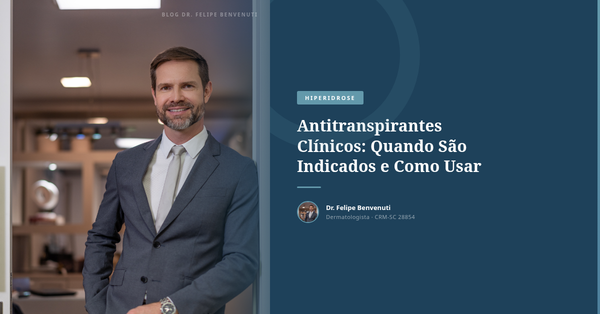 Antitranspirantes Clínicos: Quando São Indicados e Como Usar