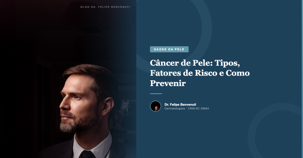 Câncer de Pele: Tipos, Fatores de Risco e Como Prevenir