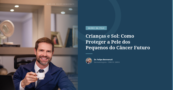 Crianças e Sol: Como Proteger a Pele dos Pequenos do Câncer Futuro