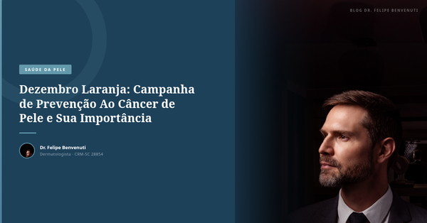 Dezembro Laranja: Campanha de Prevenção Ao Câncer de Pele e Sua Importância