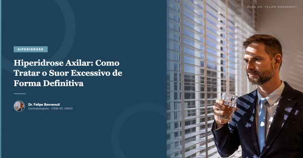 Hiperidrose Axilar: Como Tratar o Suor Excessivo de Forma Definitiva