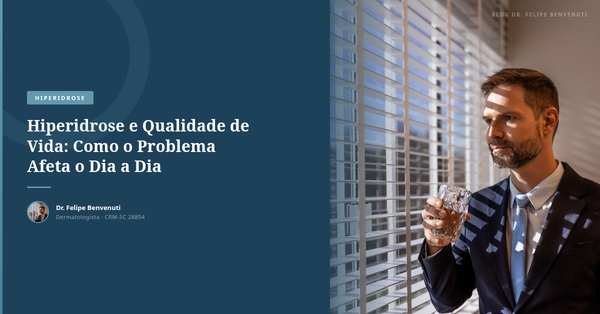 Hiperidrose e Qualidade de Vida: Como o Problema Afeta o Dia a Dia