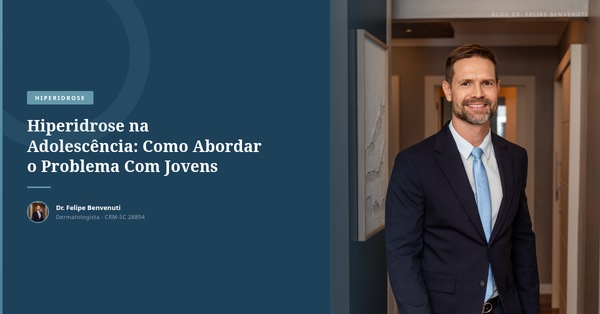 Hiperidrose na Adolescência: Como Abordar o Problema Com Jovens