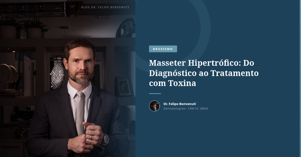 Masseter Hipertrófico: Do Diagnóstico ao Tratamento com Toxina
