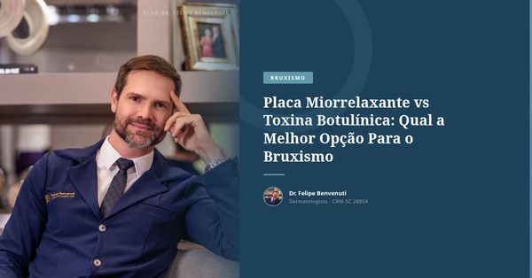 Placa Miorrelaxante vs Toxina Botulínica: Qual a Melhor Opção Para o Bruxismo