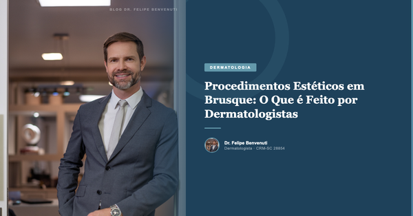 Procedimentos Estéticos em Brusque: O Que é Feito por Dermatologistas