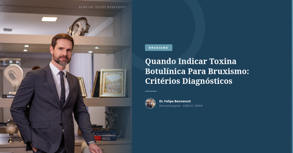 Quando Indicar Toxina Botulínica Para Bruxismo: Critérios Diagnósticos