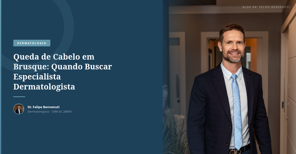 Queda de Cabelo em Brusque: Quando Buscar Especialista Dermatologista