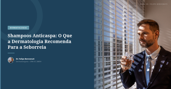 Shampoos Anticaspa: O Que a Dermatologia Recomenda Para a Seborreia