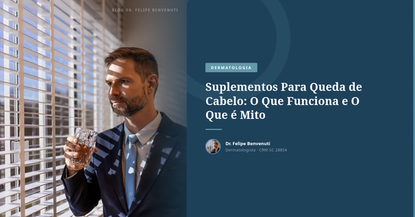 Suplementos Para Queda de Cabelo: O Que Funciona e O Que é Mito