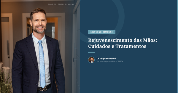 Rejuvenescimento das Mãos: Cuidados e Tratamentos