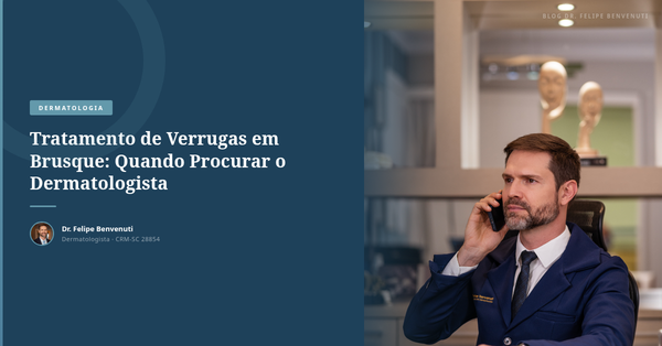 Tratamento de Verrugas em Brusque: Quando Procurar o Dermatologista